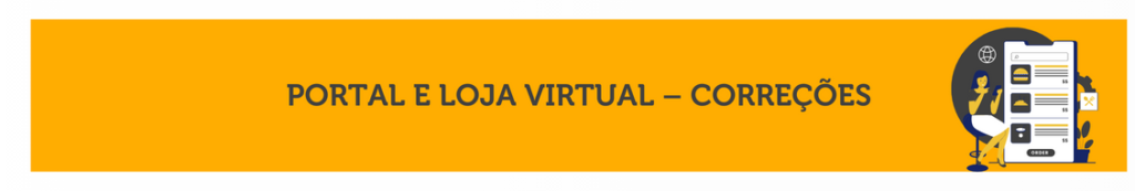 Faixa escrito “Portal e Loja Virtual–Correções”.